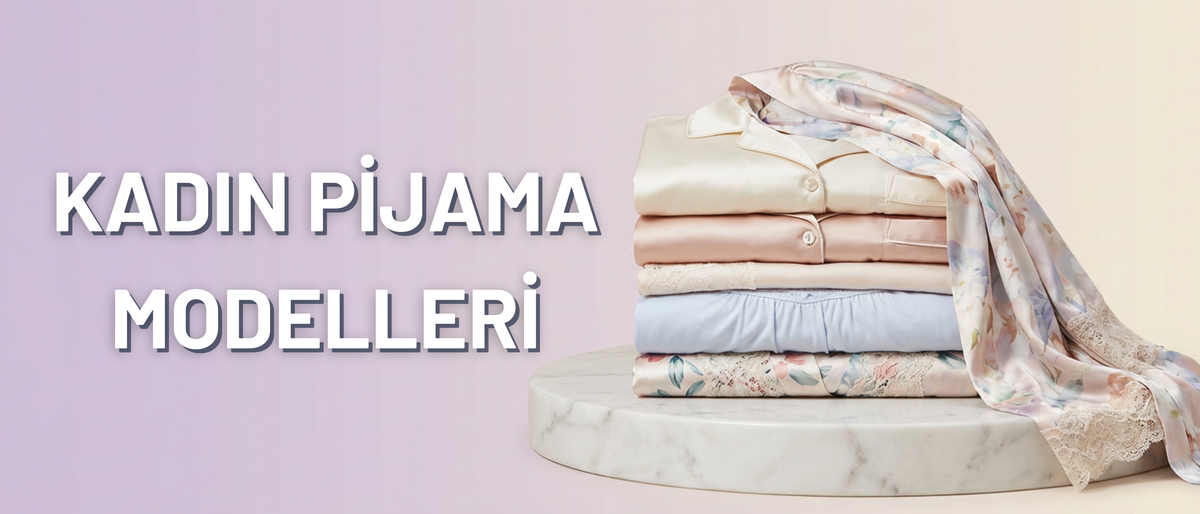 KADIN PİJAMA MODELLERİ
