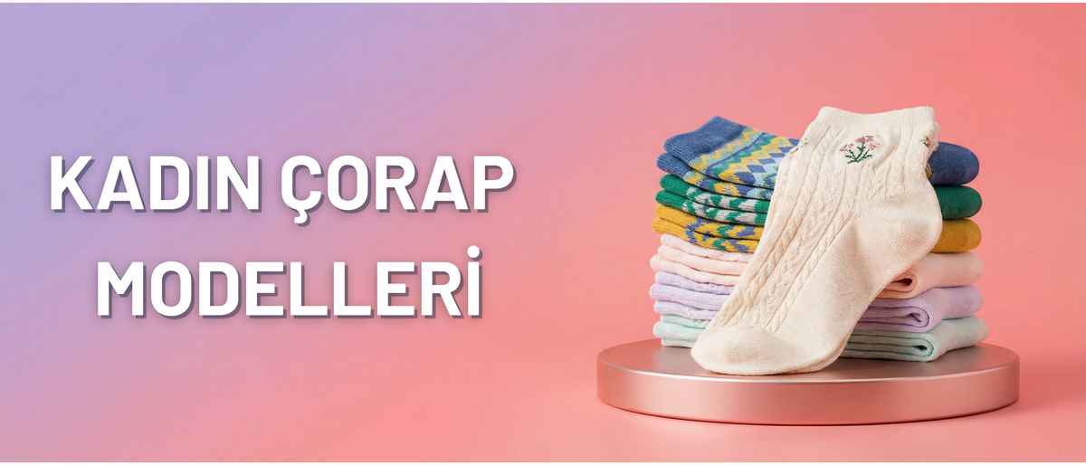 KADIN ÇORAP MODELLERİ