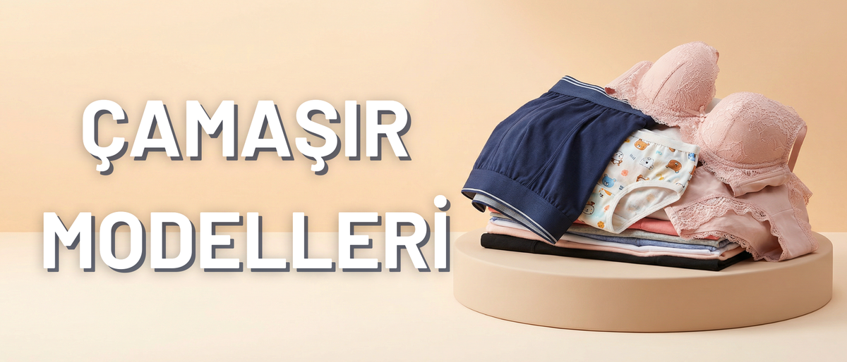 ÇAMAŞIR MODELLERİ
