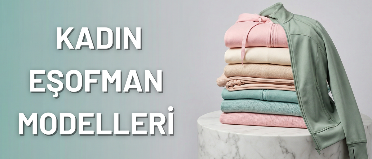 KADIN EŞOFMAN MODELLERİ