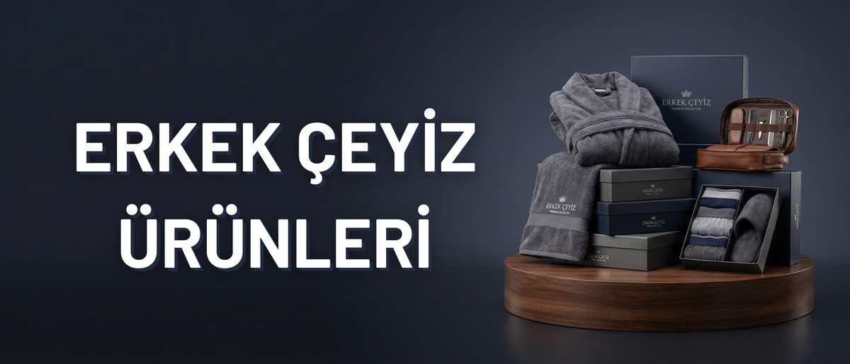 ERKEK ÇEYİZ SETLERİ